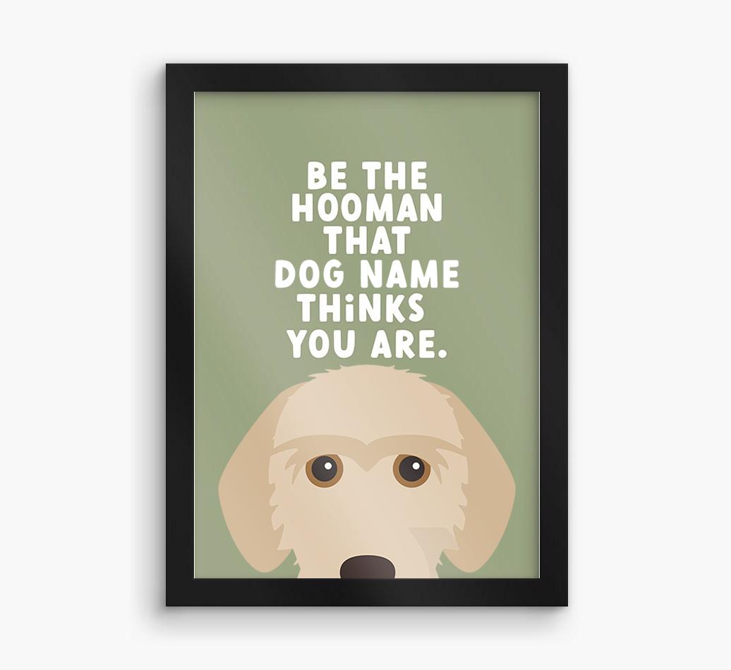 Be The Hooman: Personalized {breedFullName} Framed Print
