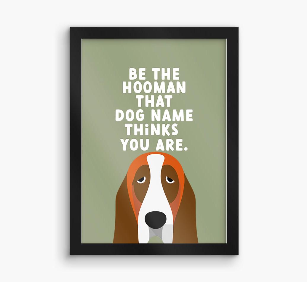 Be The Hooman: Personalized {breedFullName} Framed Print