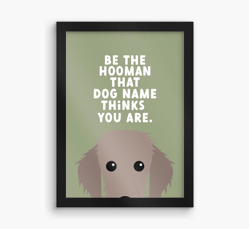Be The Hooman: Personalized {breedFullName} Framed Print
