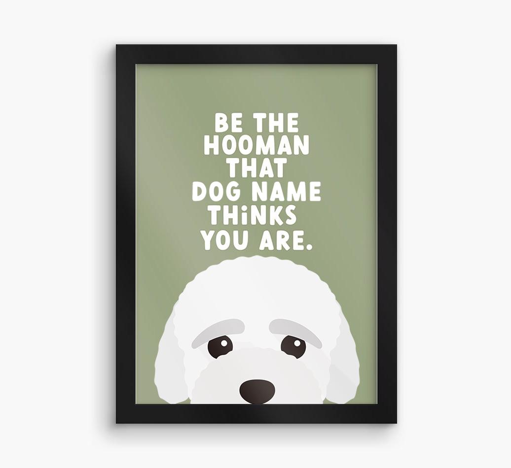 Be The Hooman: Personalized {breedFullName} Framed Print