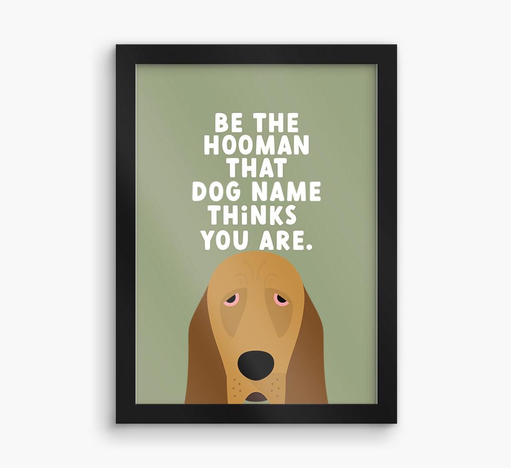 Be The Hooman: Personalized {breedFullName} Framed Print