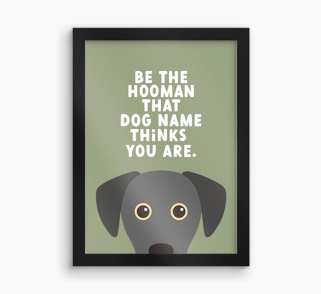 Be The Hooman: Personalized {breedFullName} Framed Print