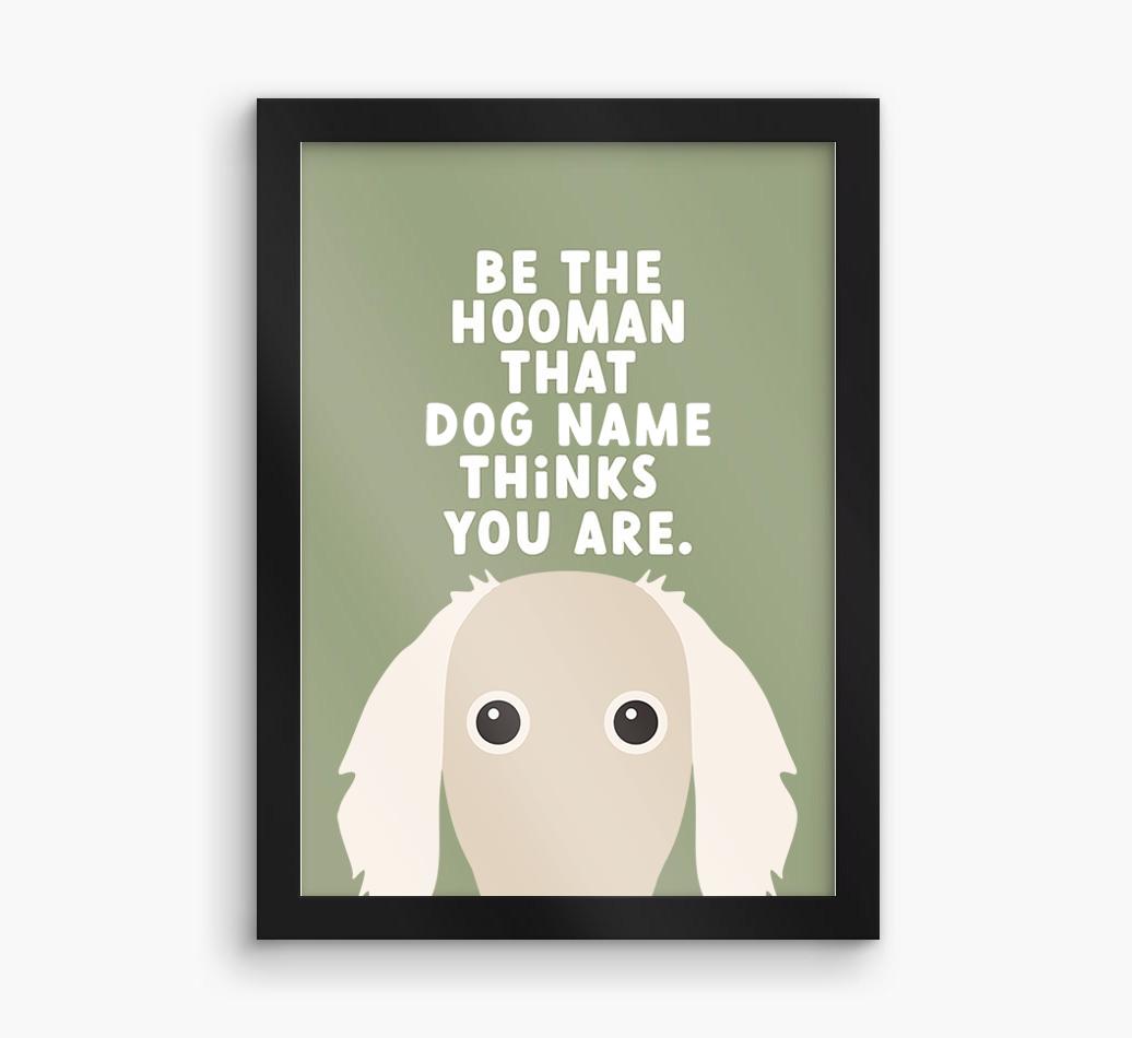 Be The Hooman: Personalized {breedFullName} Framed Print