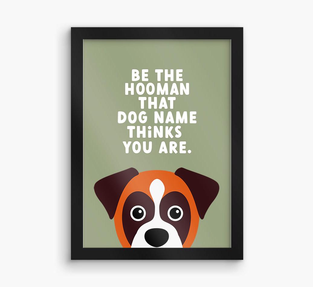 Be The Hooman: Personalized {breedFullName} Framed Print