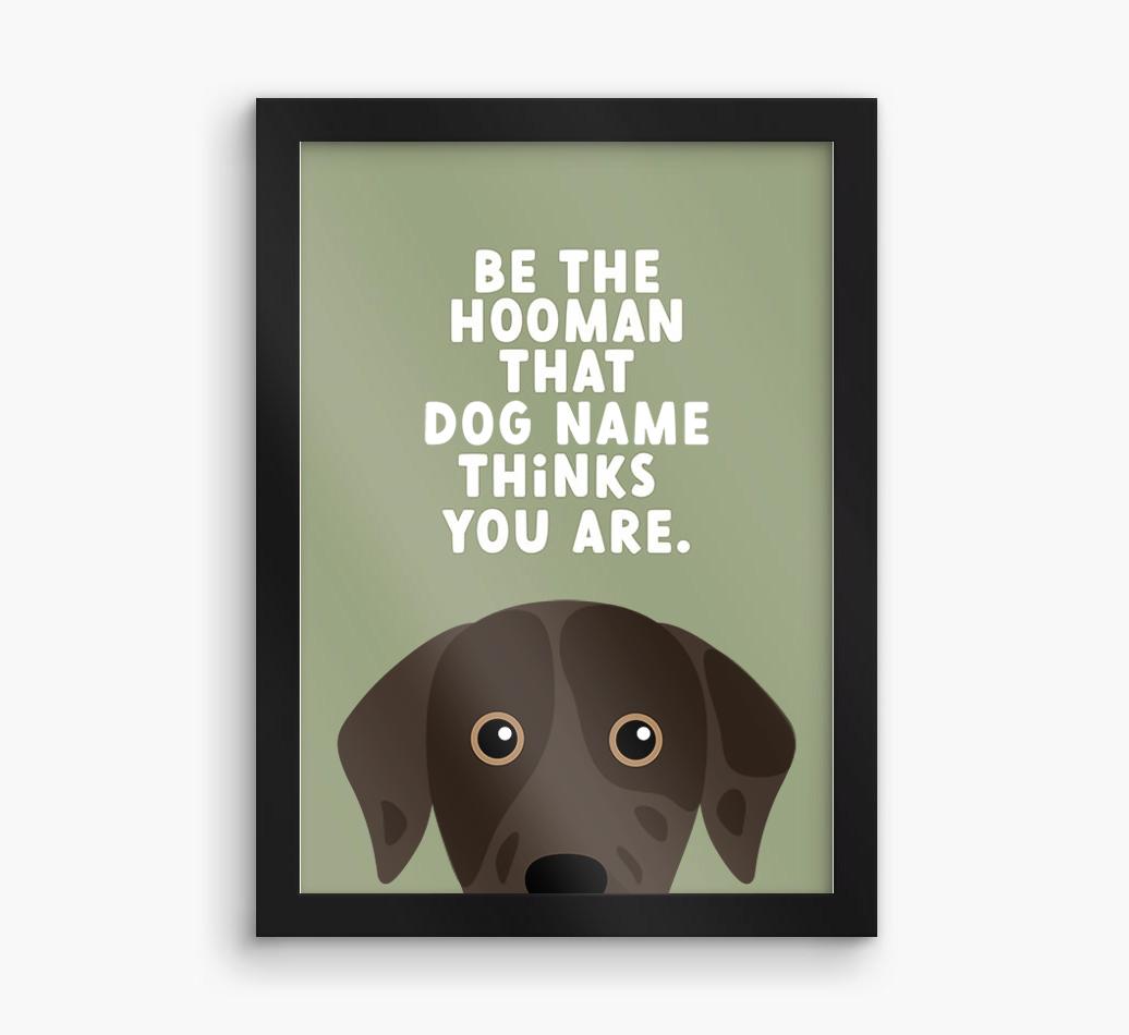 Be The Hooman: Personalized {breedFullName} Framed Print