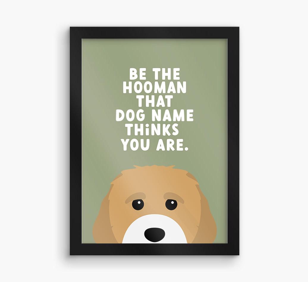 Be The Hooman: Personalized {breedFullName} Framed Print