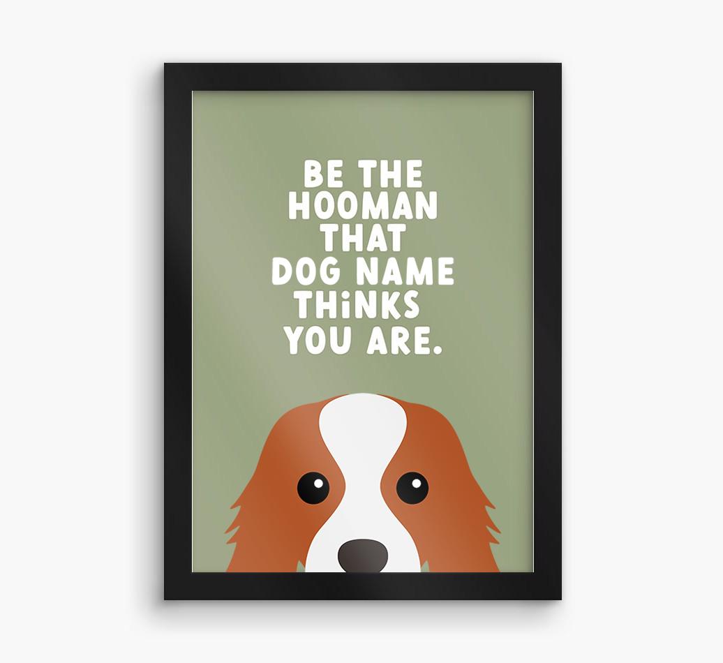 Be The Hooman: Personalized {breedFullName} Framed Print
