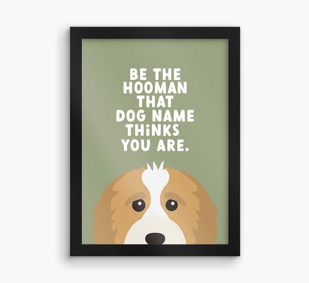 Be The Hooman: Personalized {breedFullName} Framed Print