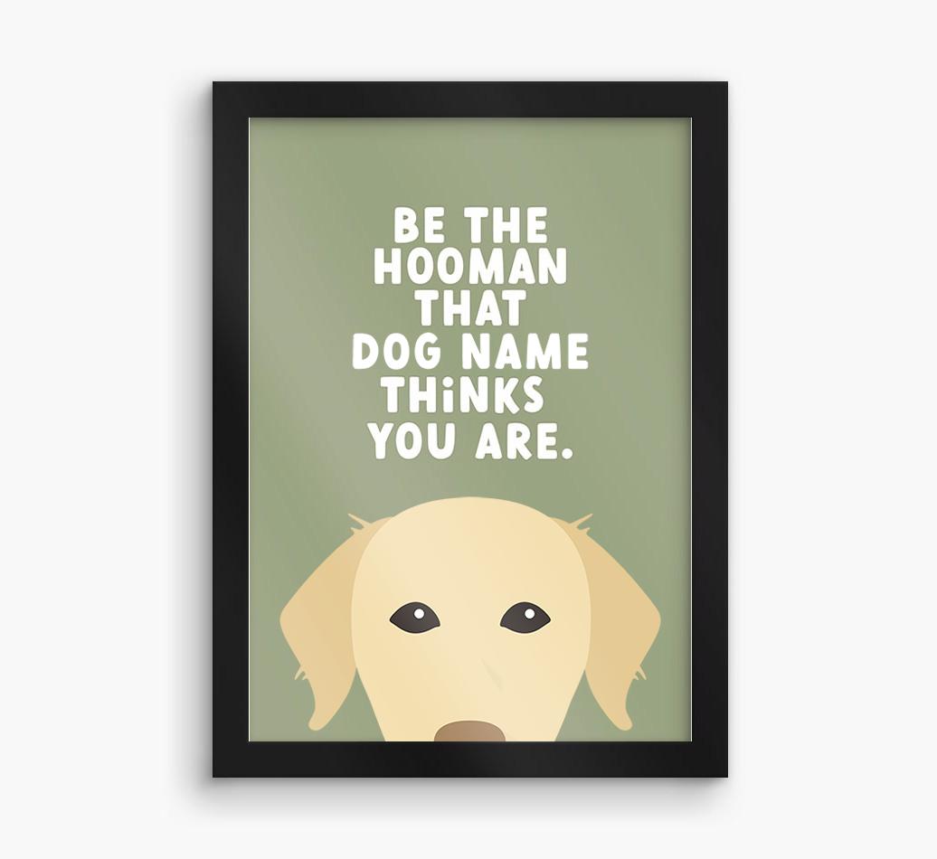 Be The Hooman: Personalized {breedFullName} Framed Print