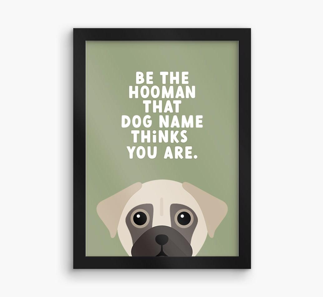Be The Hooman: Personalized {breedFullName} Framed Print