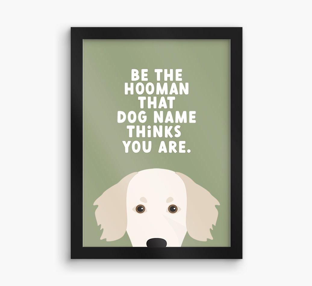 Be The Hooman: Personalized {breedFullName} Framed Print