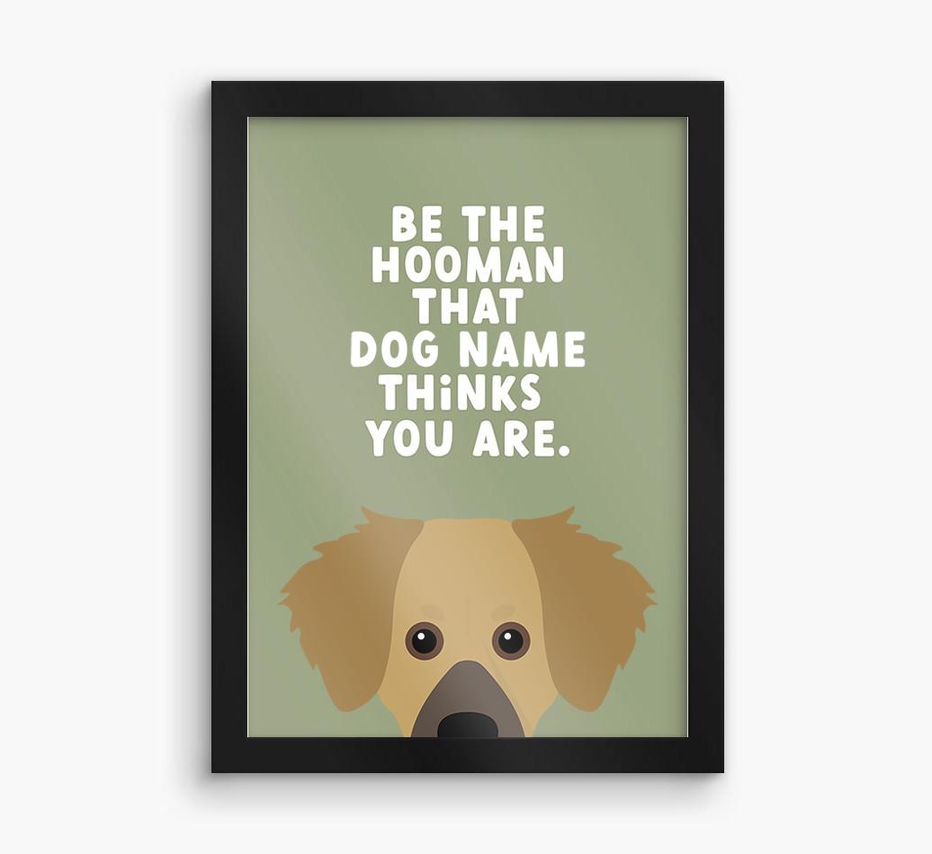 Be The Hooman: Personalized {breedFullName} Framed Print