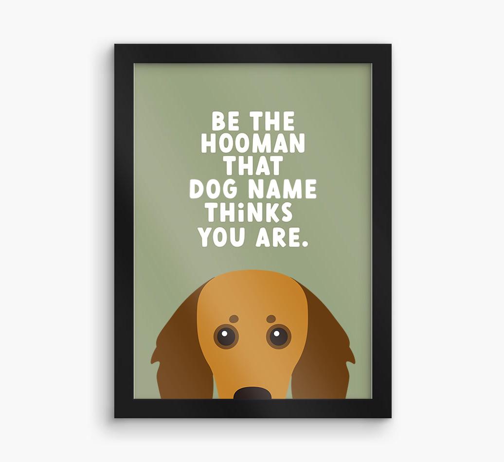 Be The Hooman: Personalized {breedFullName} Framed Print