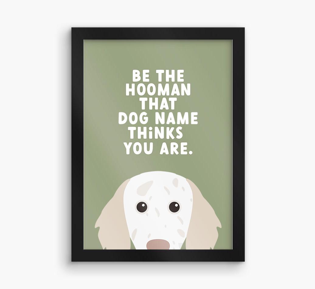 Be The Hooman: Personalized {breedFullName} Framed Print
