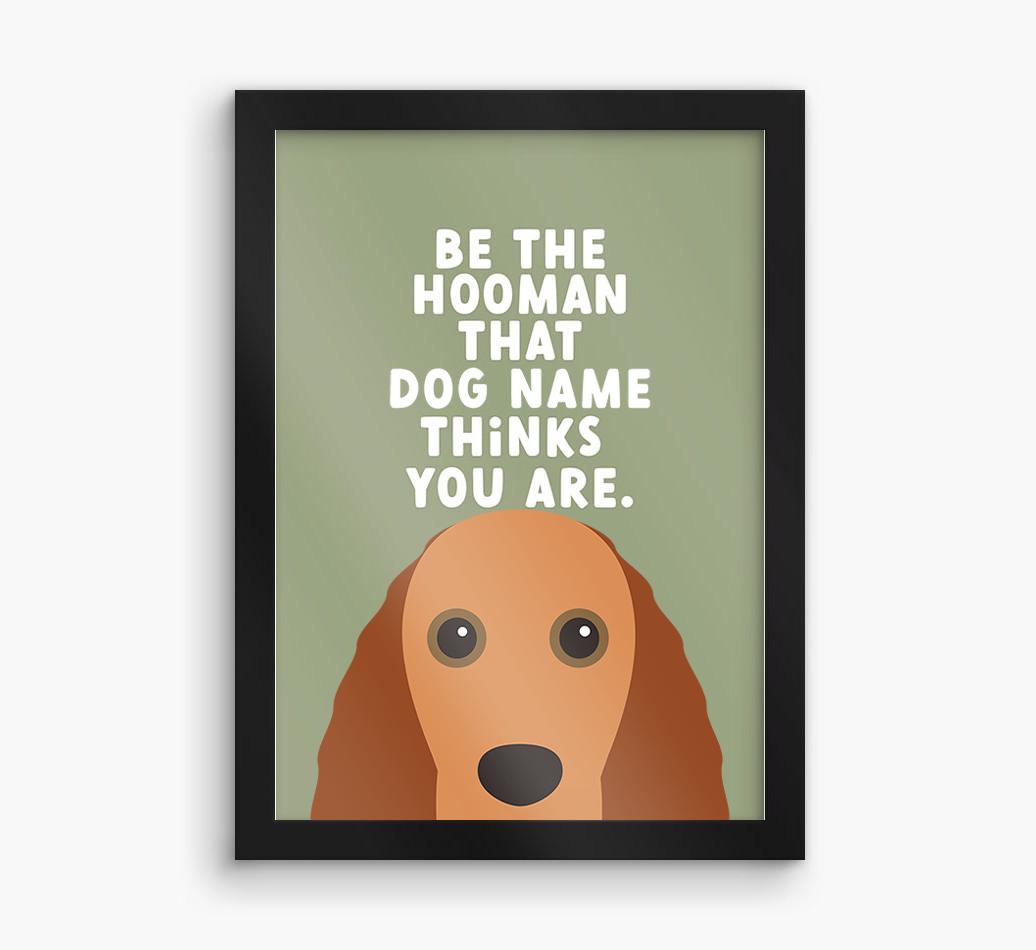 Be The Hooman: Personalized {breedFullName} Framed Print