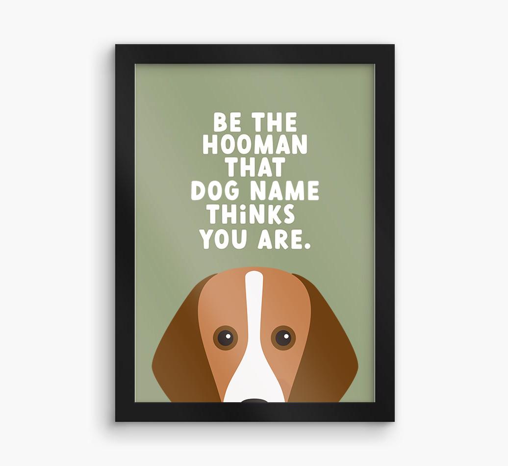 Be The Hooman: Personalized {breedFullName} Framed Print