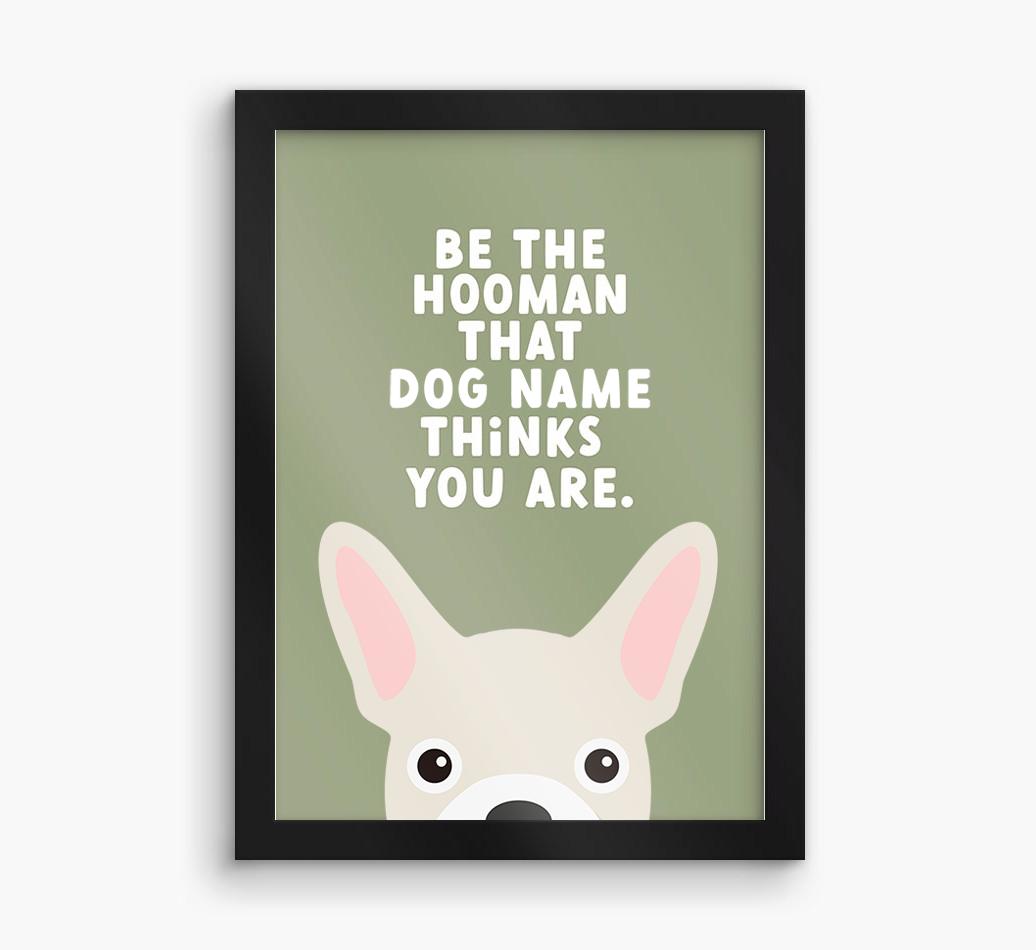 Be The Hooman: Personalized {breedFullName} Framed Print