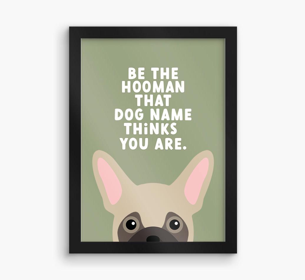 Be The Hooman: Personalized {breedFullName} Framed Print