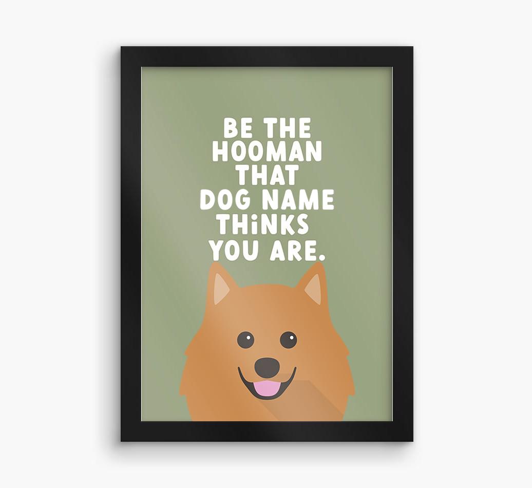 Be The Hooman: Personalized {breedFullName} Framed Print