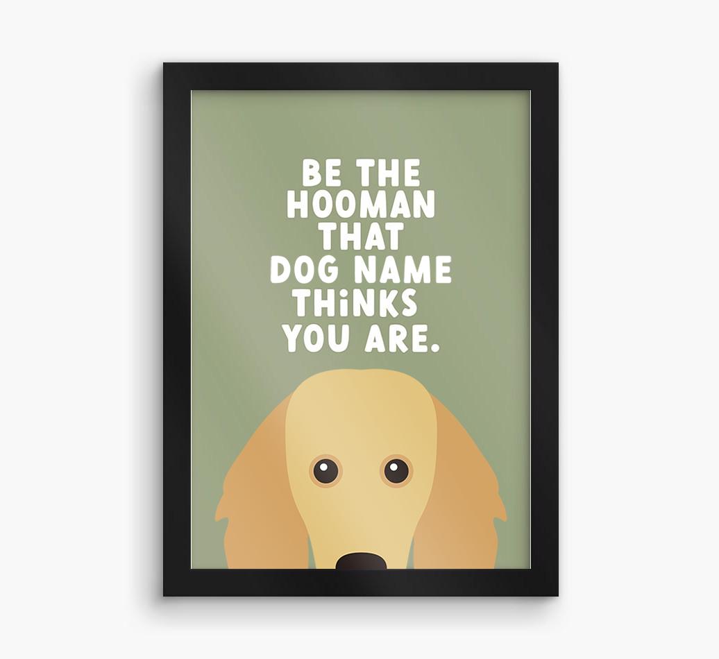 Be The Hooman: Personalized {breedFullName} Framed Print