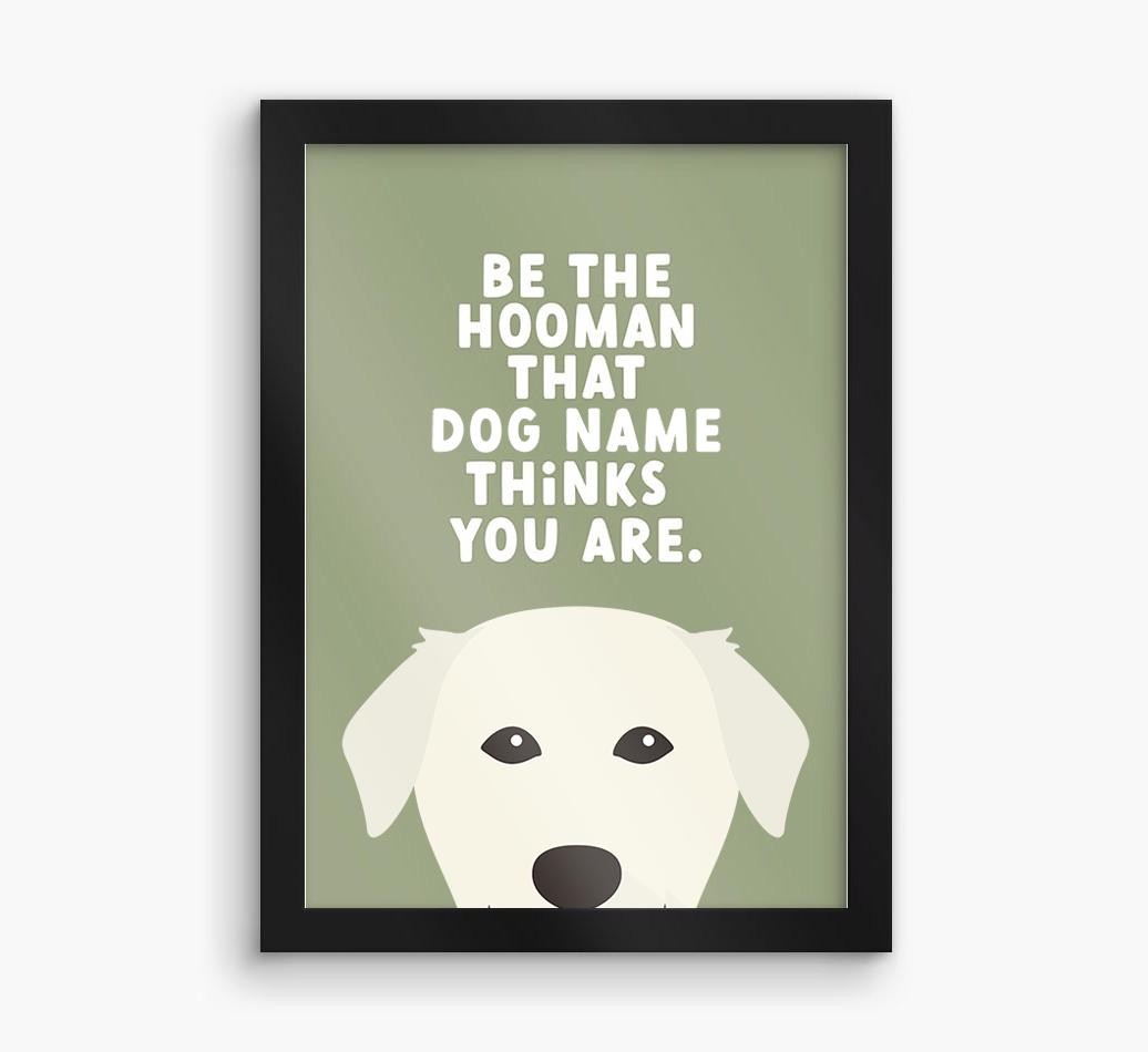 Be The Hooman: Personalized {breedFullName} Framed Print