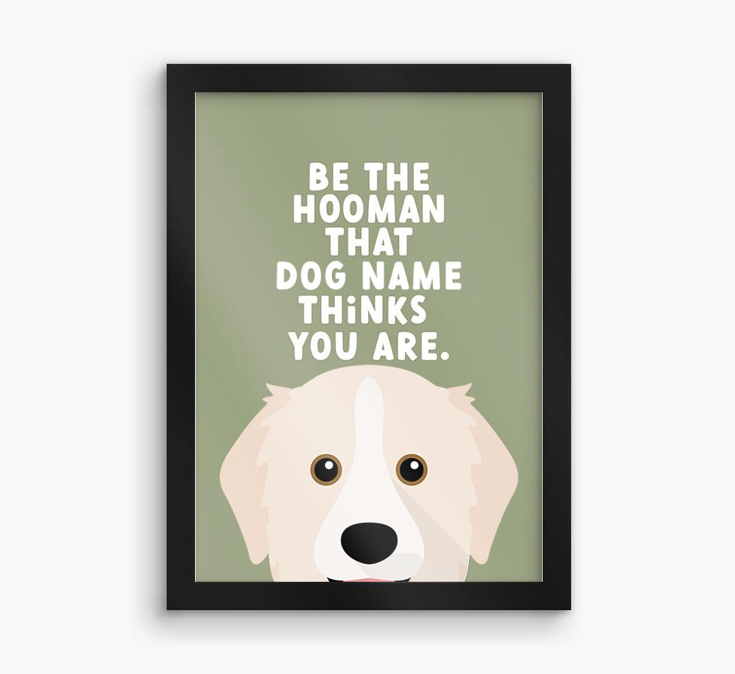 Be The Hooman: Personalized {breedFullName} Framed Print