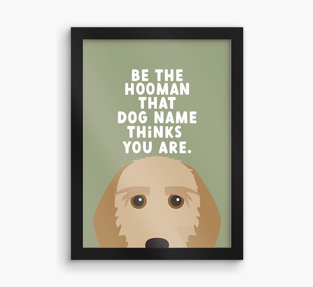 Be The Hooman: Personalized {breedFullName} Framed Print