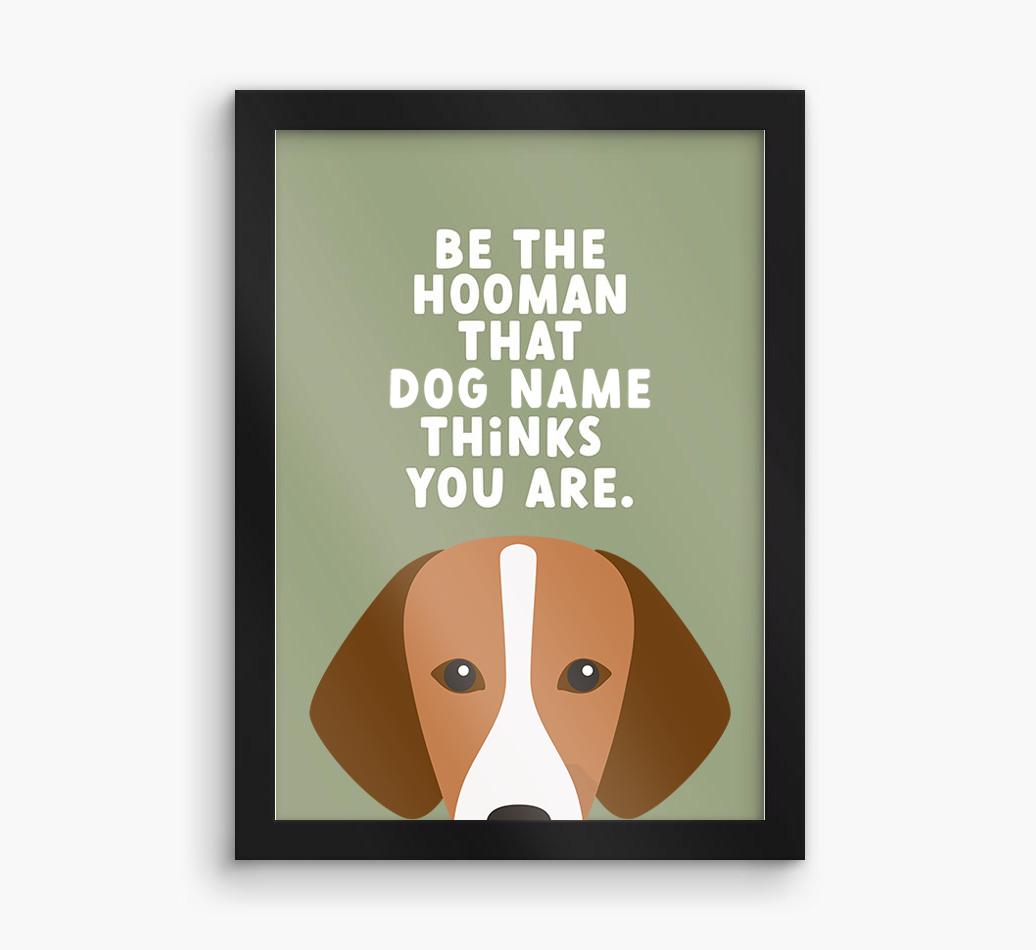 Be The Hooman: Personalized {breedFullName} Framed Print