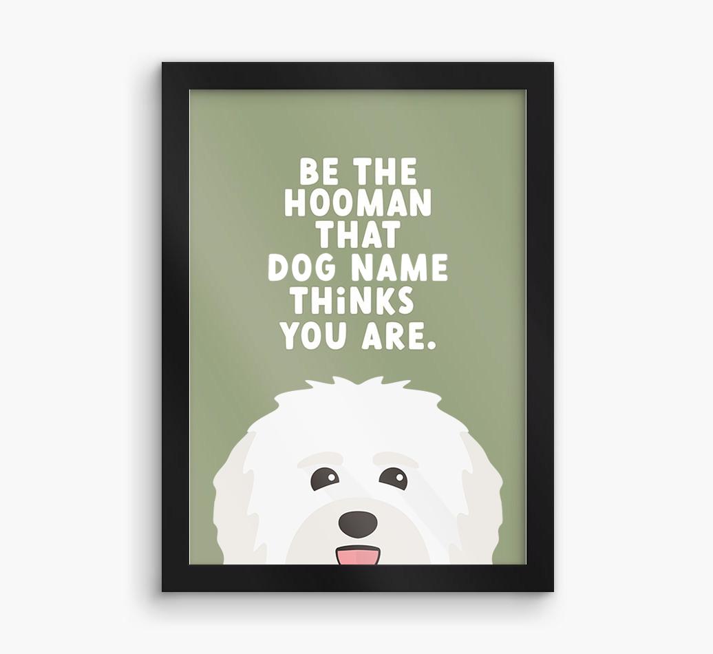 Be The Hooman: Personalized {breedFullName} Framed Print