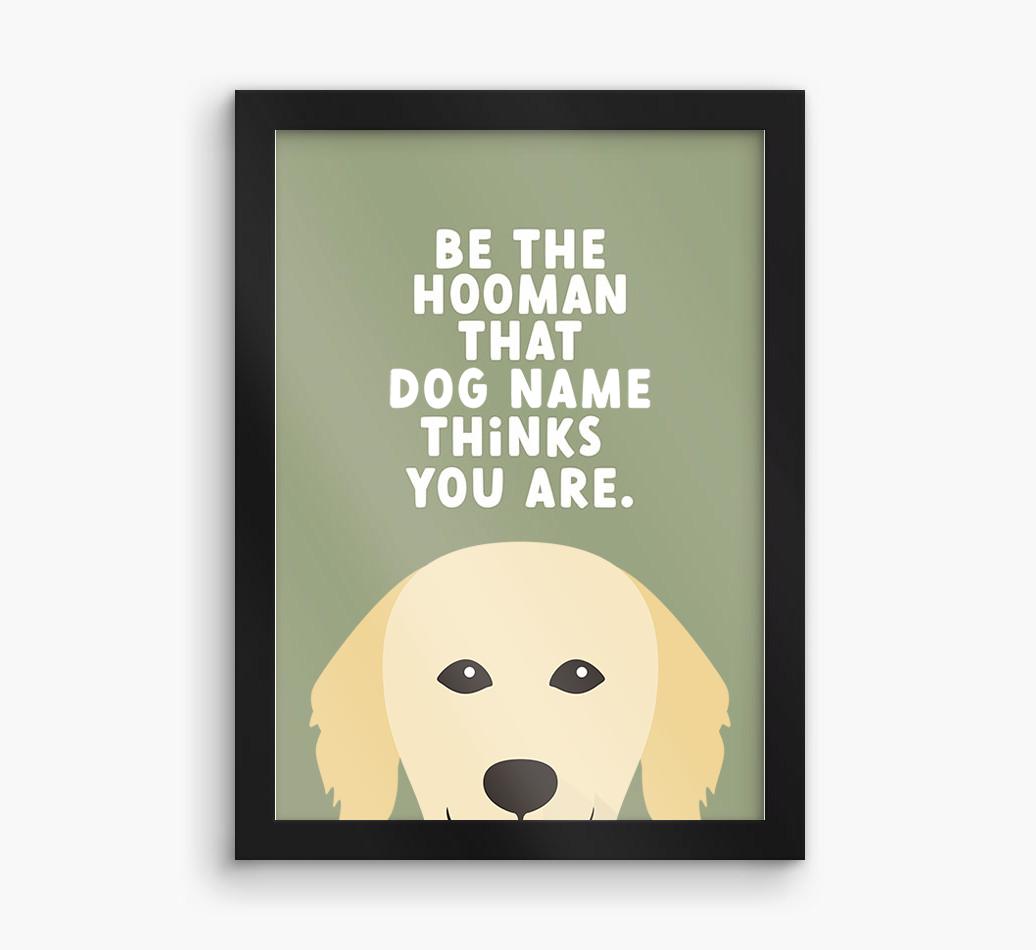 Be The Hooman: Personalized {breedFullName} Framed Print