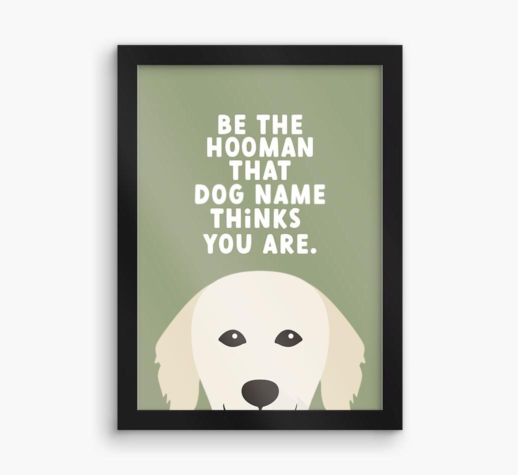 Be The Hooman: Personalized {breedFullName} Framed Print