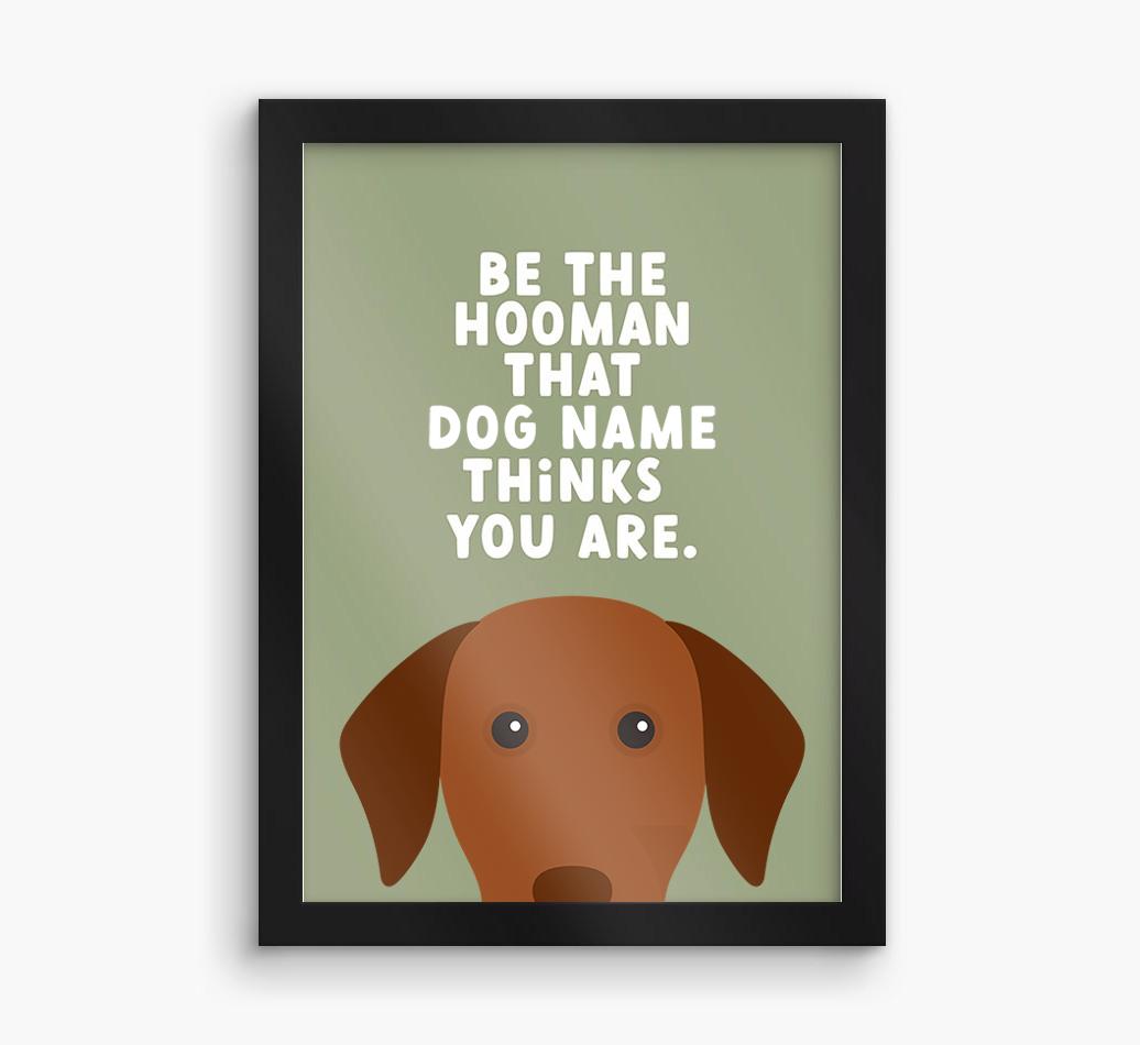 Be The Hooman: Personalised {breedFullName} Framed Print