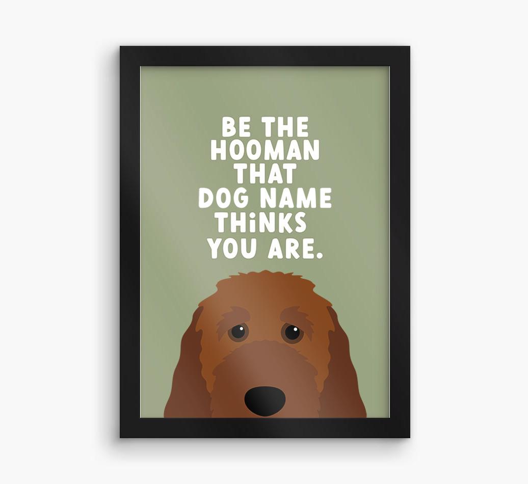 Be The Hooman: Personalized {breedFullName} Framed Print
