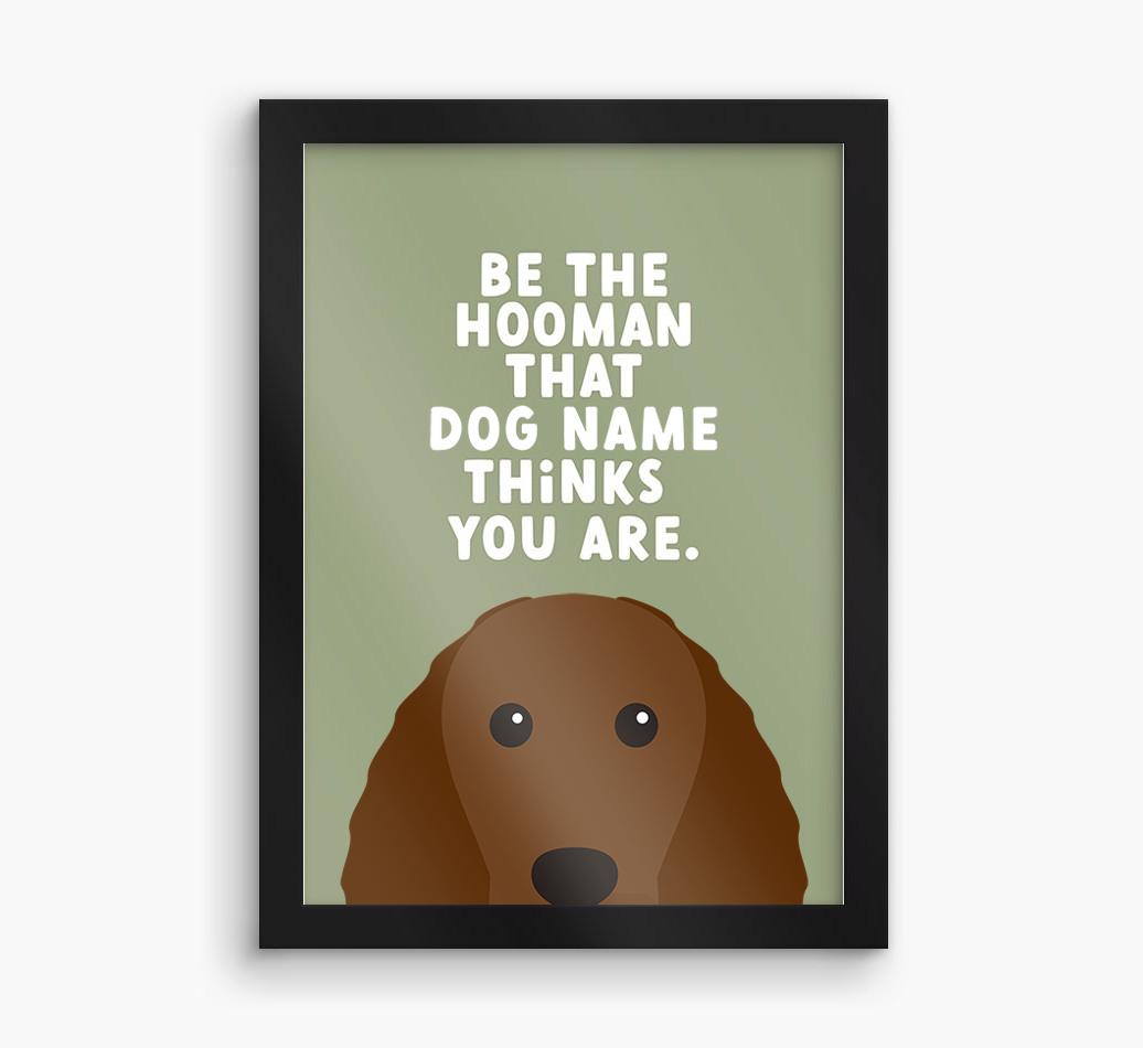 Be The Hooman: Personalized {breedFullName} Framed Print