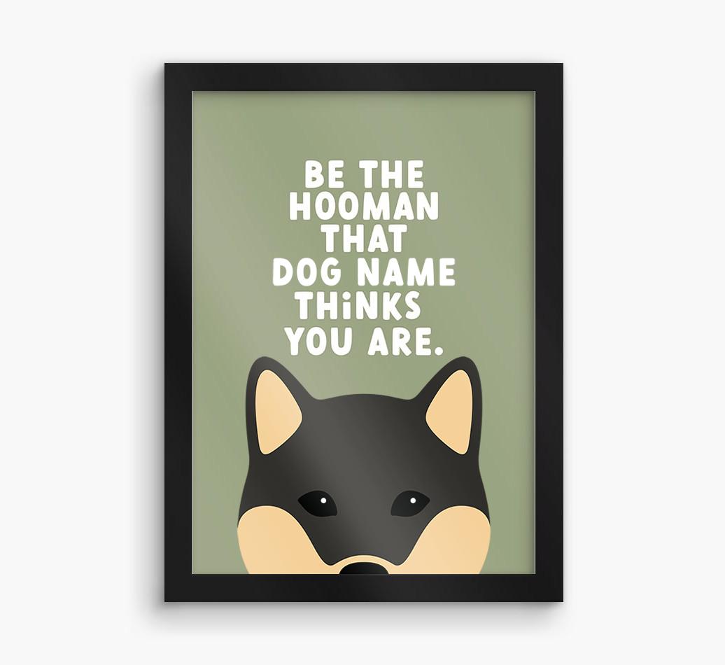 Be The Hooman: Personalized {breedFullName} Framed Print