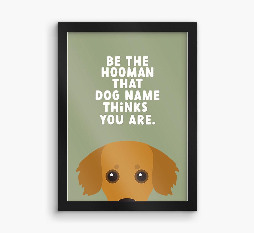 Be The Hooman: Personalized {breedFullName} Framed Print