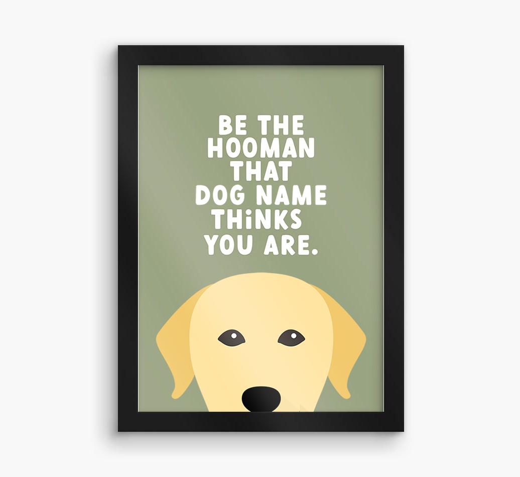 Be The Hooman: Personalized {breedFullName} Framed Print
