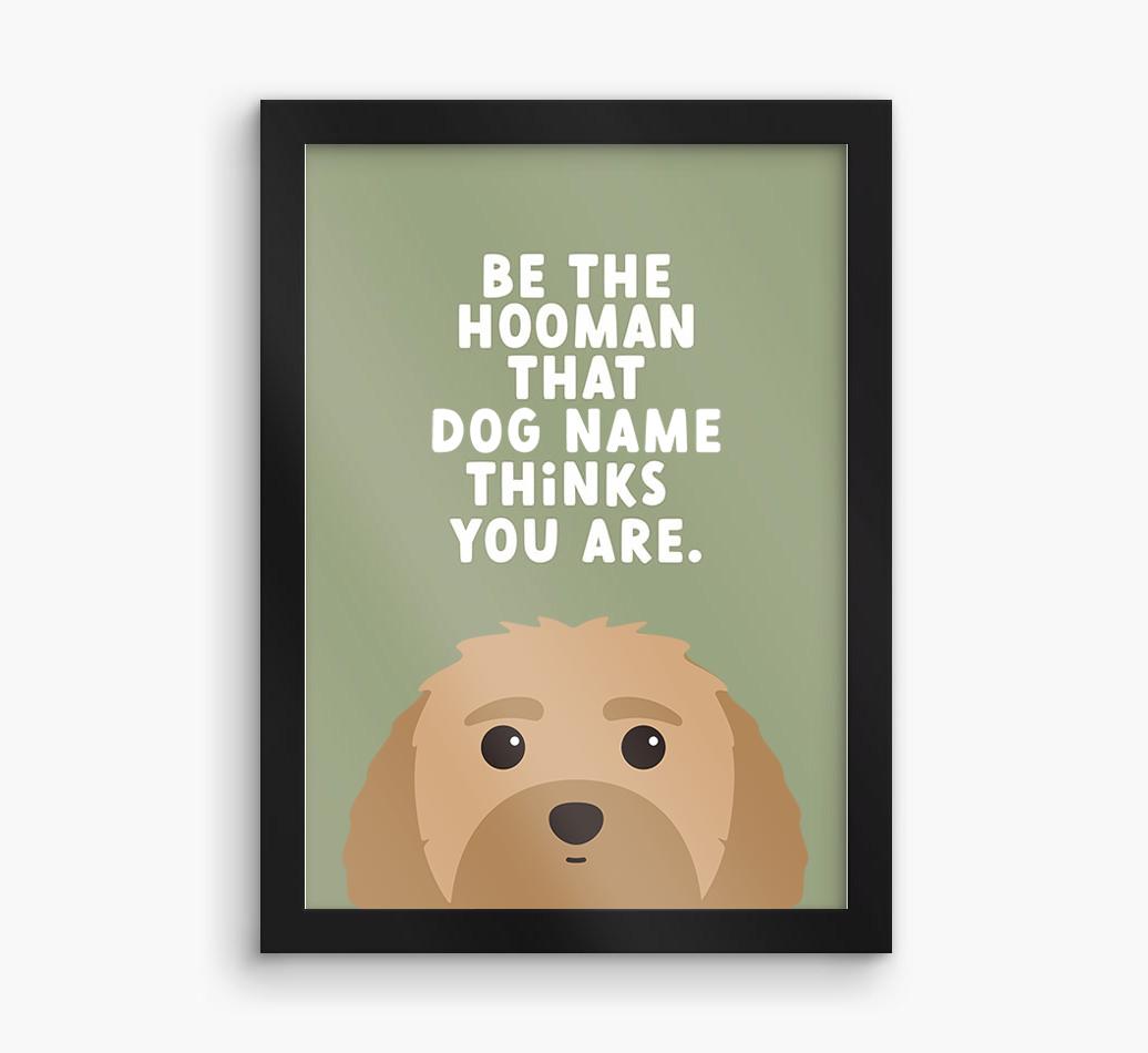 Be The Hooman: Personalized {breedFullName} Framed Print