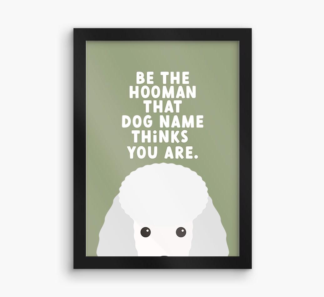 Be The Hooman: Personalized {breedFullName} Framed Print