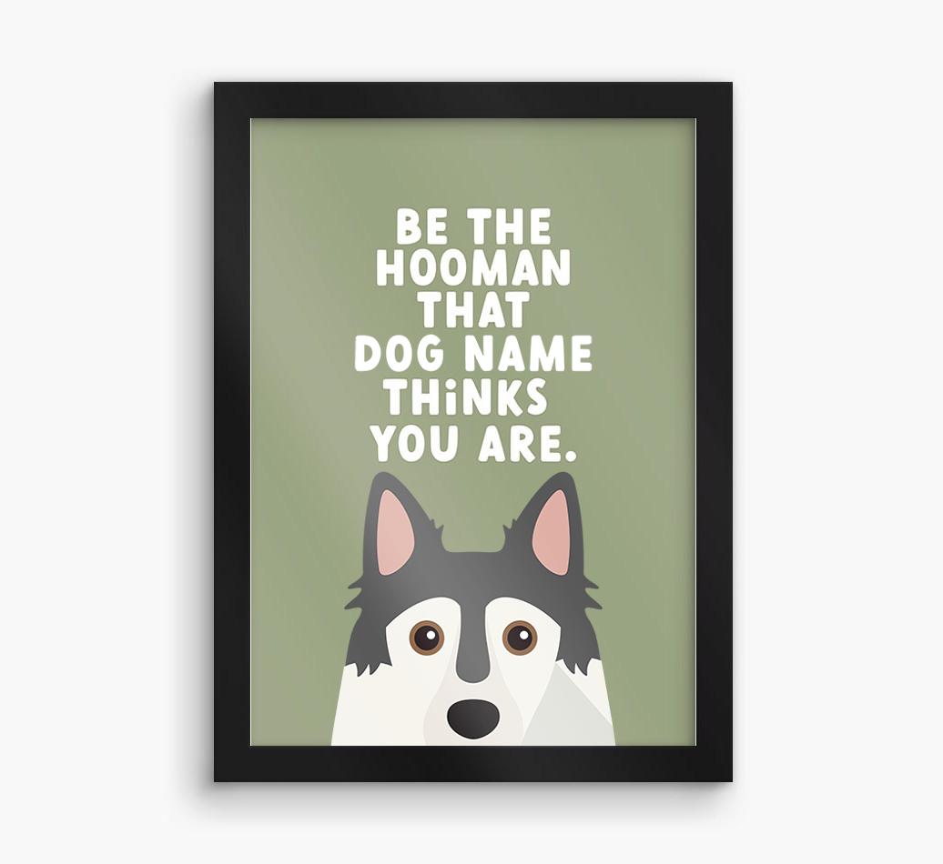 Be The Hooman: Personalized {breedFullName} Framed Print