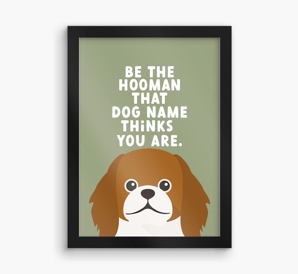 Be The Hooman: Personalized {breedFullName} Framed Print
