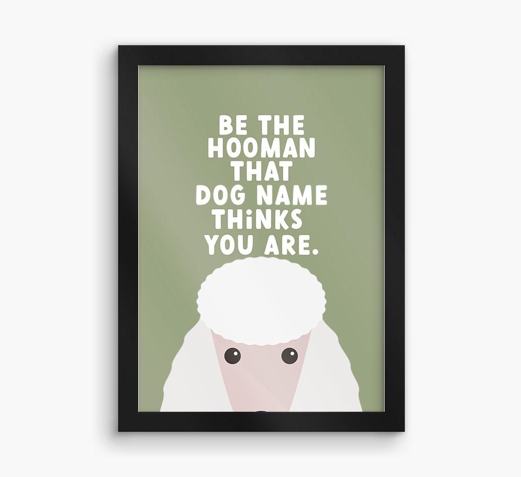 Be The Hooman: Personalized {breedFullName} Framed Print