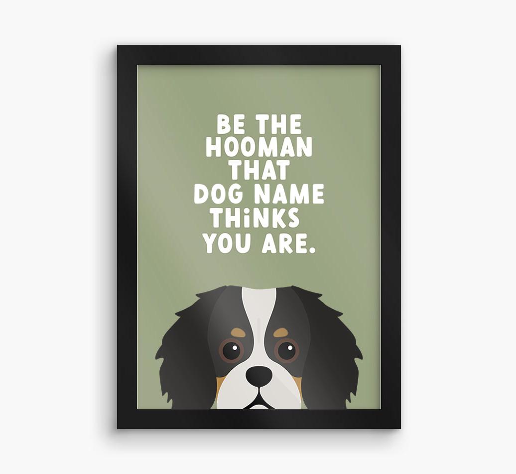 Be The Hooman: Personalized {breedFullName} Framed Print