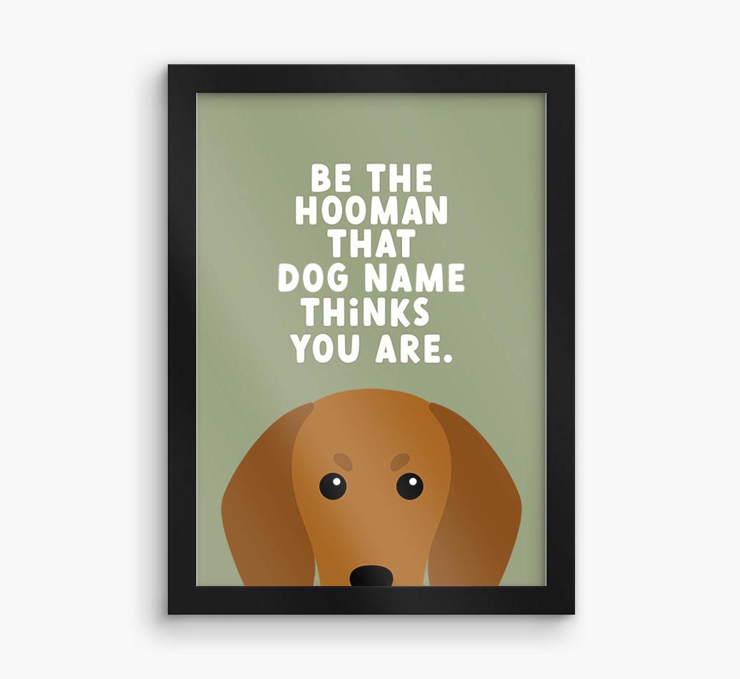 Be The Hooman: Personalized {breedFullName} Framed Print