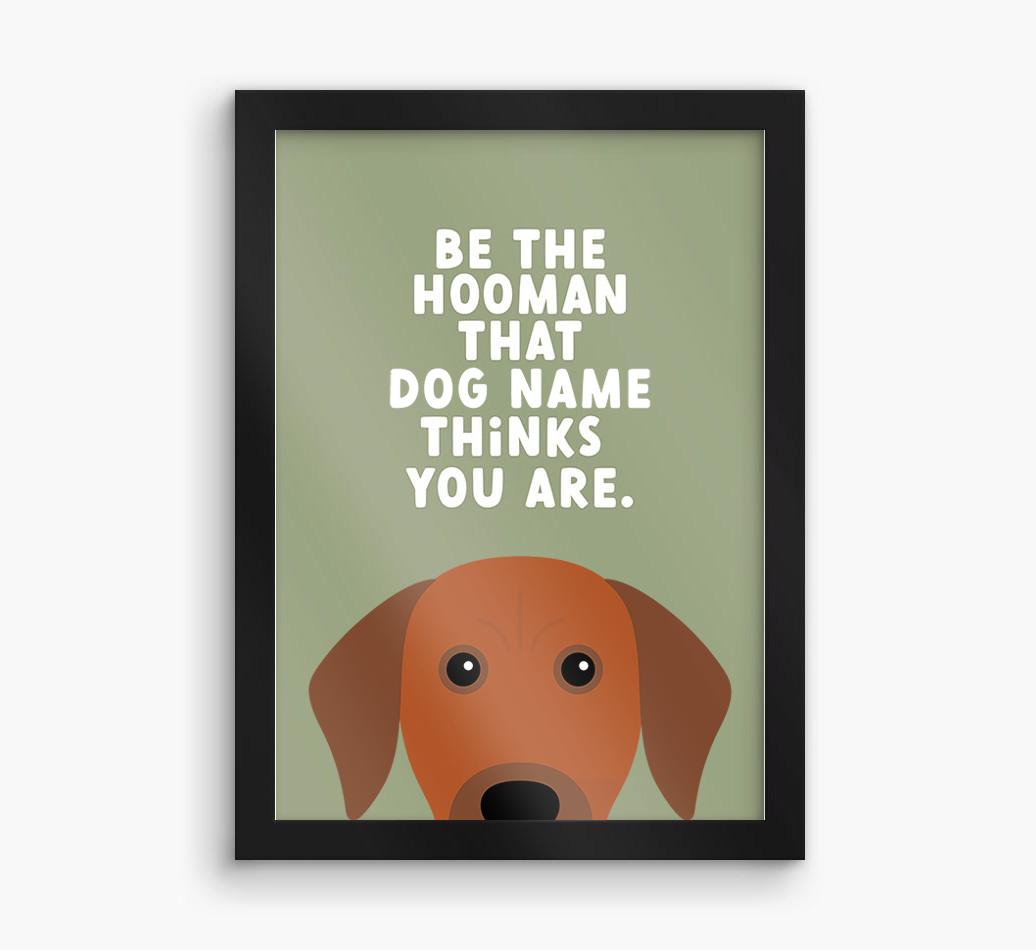 Be The Hooman: Personalized {breedFullName} Framed Print