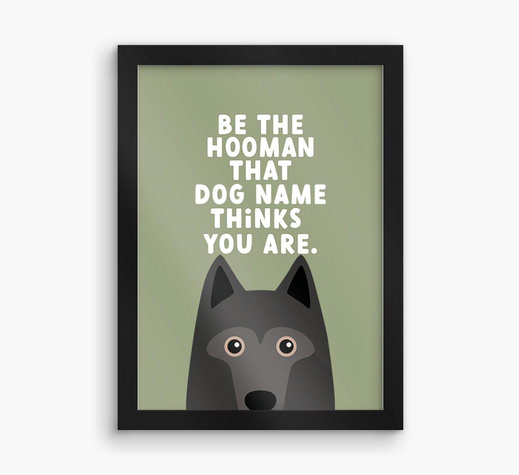 Be The Hooman: Personalized {breedFullName} Framed Print