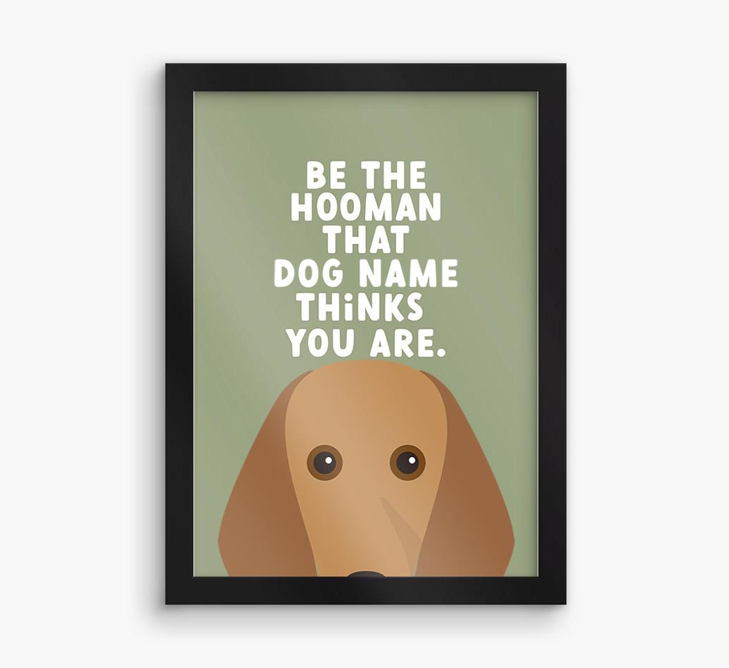 Be The Hooman: Personalized {breedFullName} Framed Print