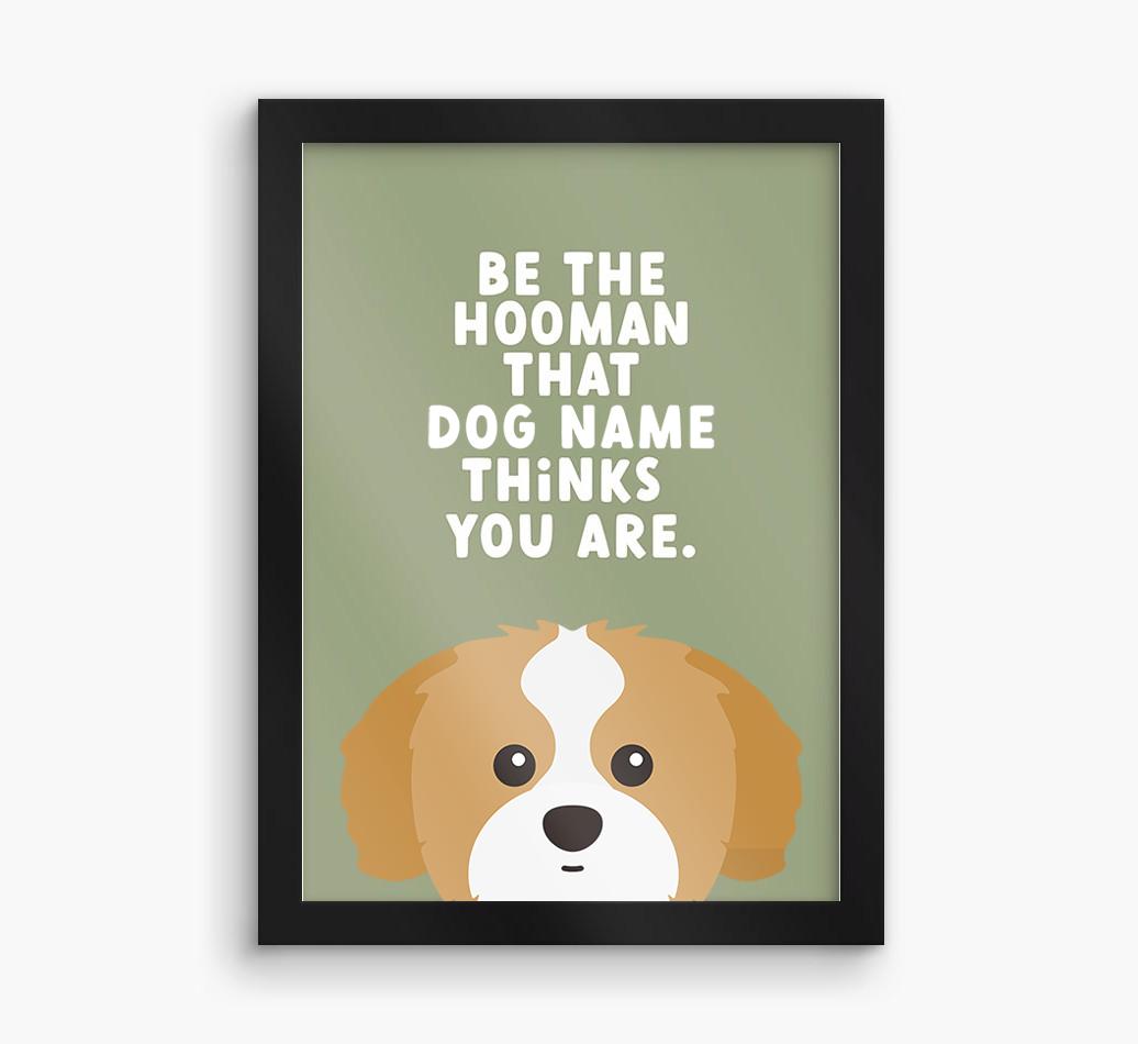 Be The Hooman: Personalized {breedFullName} Framed Print
