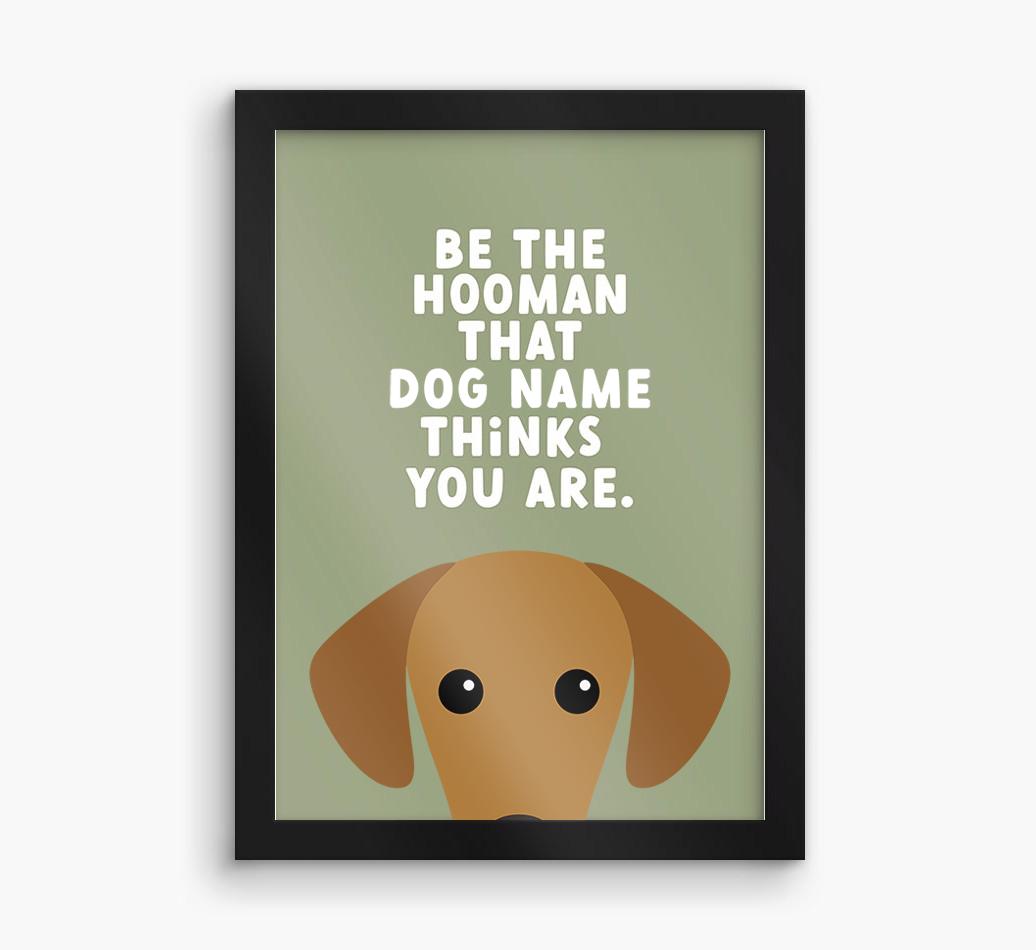 Be The Hooman: Personalized {breedFullName} Framed Print