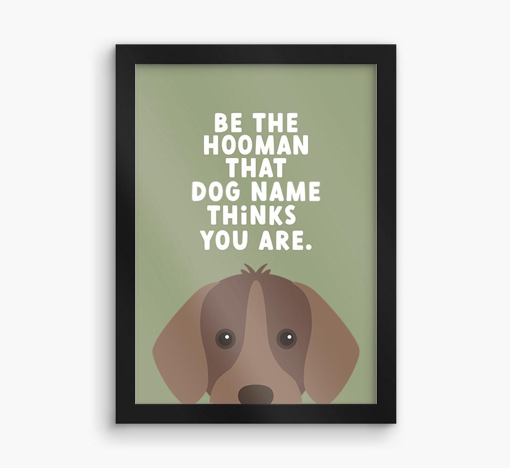 Be The Hooman: Personalized {breedFullName} Framed Print